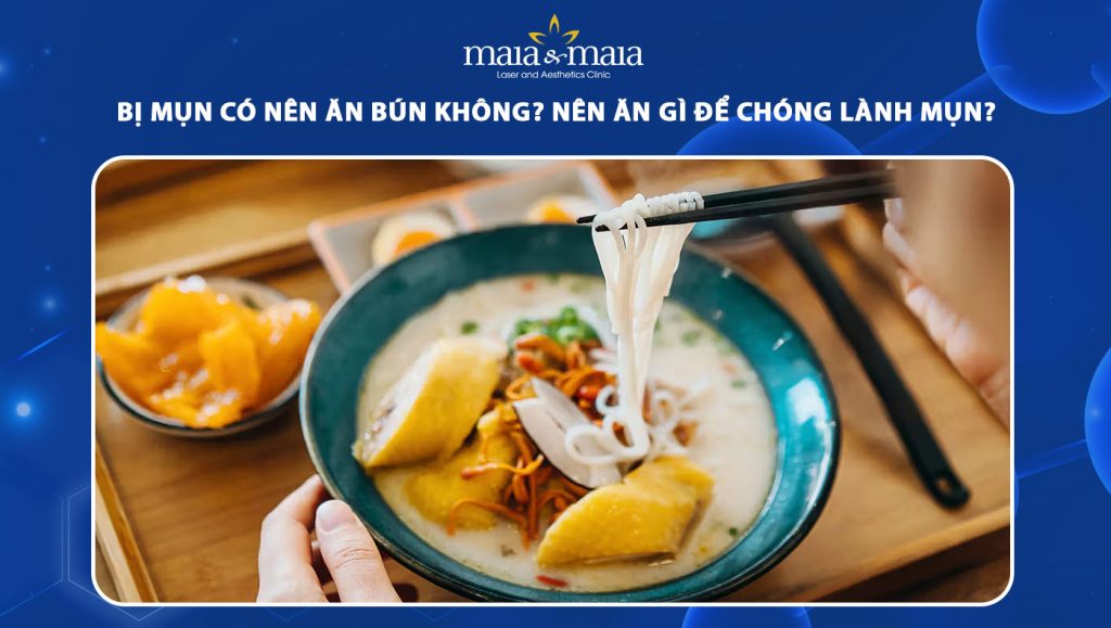 bị mụn có nên ăn bún không