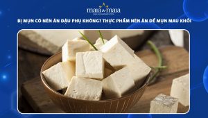 bị mụn có nên ăn đậu phụ không
