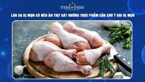 bị mụn có nên ăn thịt gà