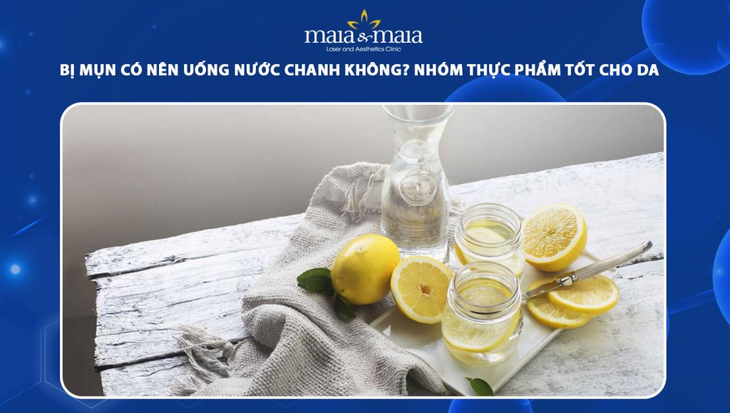 bị mụn có nên uống nước chanh không