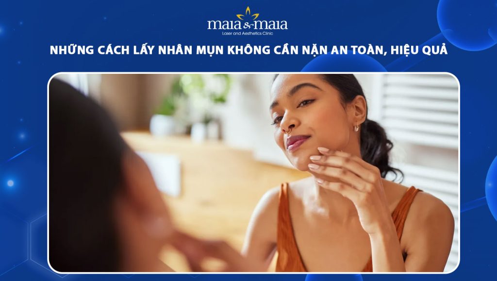 cách lấy nhân mụn không cần nặn
