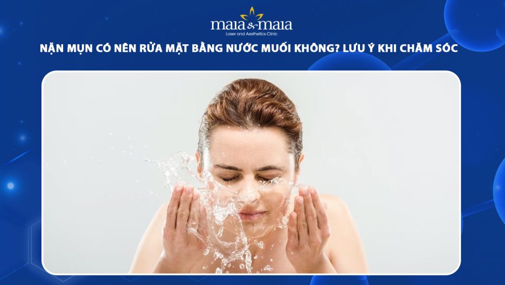 Nặn mụn có nên rửa mặt bằng nước muối? Lưu ý chăm sóc da 1 nặn mụn có nên rửa mặt bằng nước muối