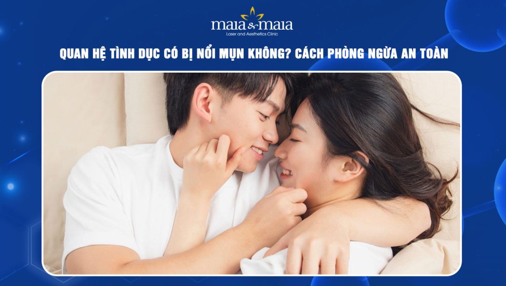 Quan hệ tình dục có bị nổi mụn không