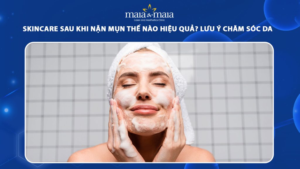 Skincare sau khi nặn mụn thế nào hiệu quả? Lưu ý chăm sóc da 1 skincare sau khi nặn mụm