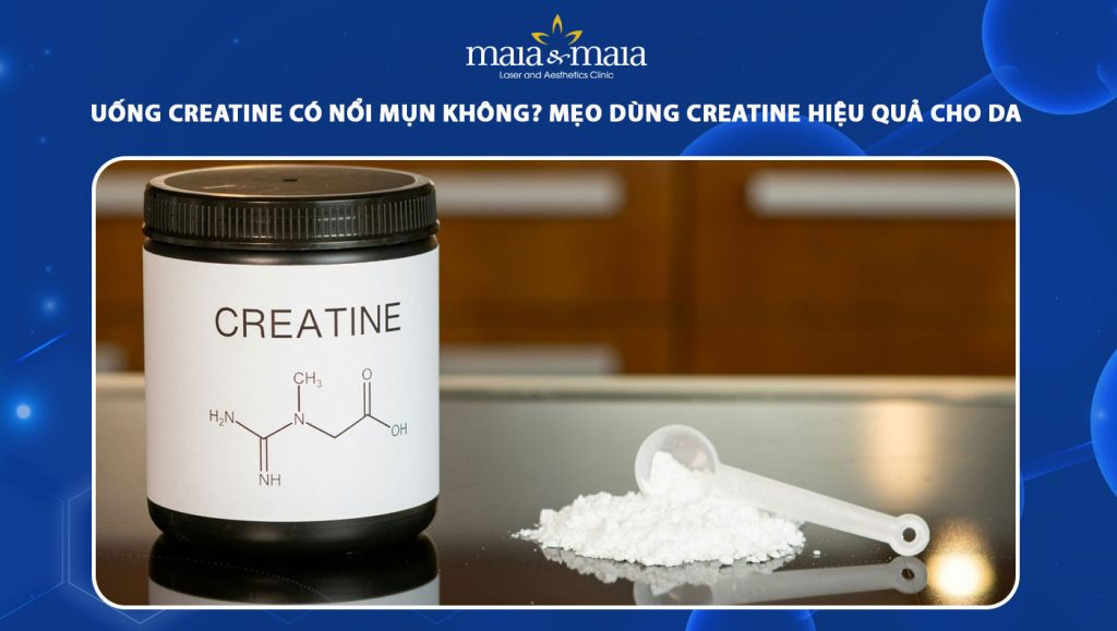 Uống Creatine có nổi mụn không? Mẹo dùng Creatine hiệu quả 1 uống creatine có nổi mụn không