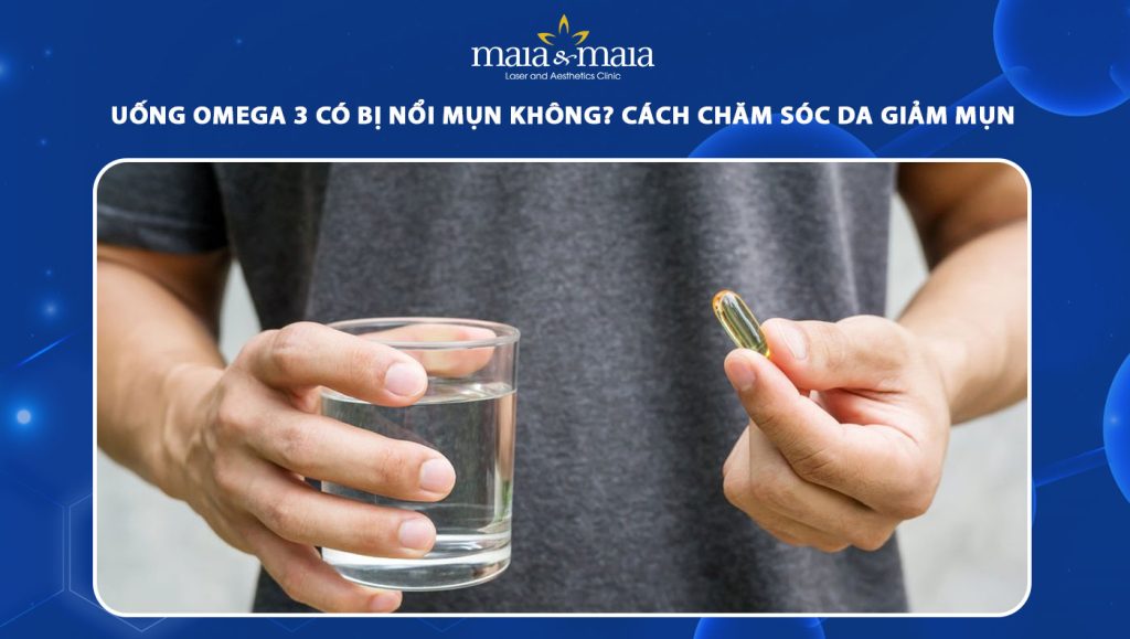 Uống Omega 3 có bị nổi mụn không? Cách chăm sóc da mụn 1 uống Omega 3 có bị nổi mụn không