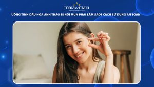 uống tinh dầu hoa anh thảo bị nổi mụn