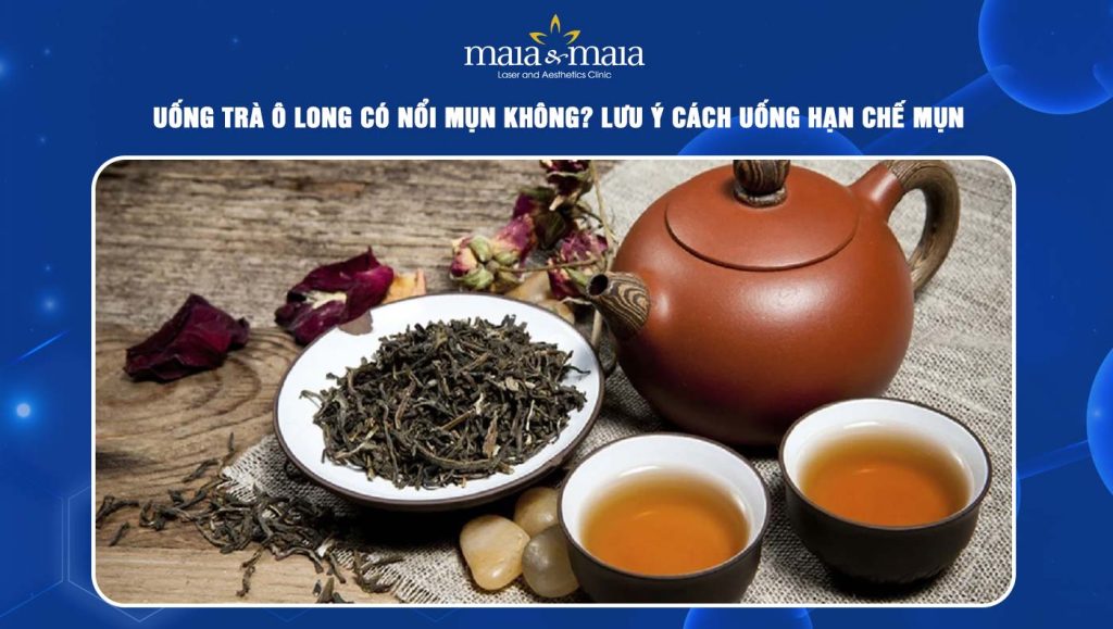 uống trà ô long có nổi mụn không
