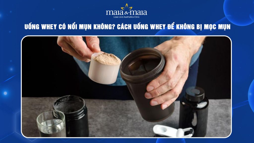 uống whey có nổi mụn không