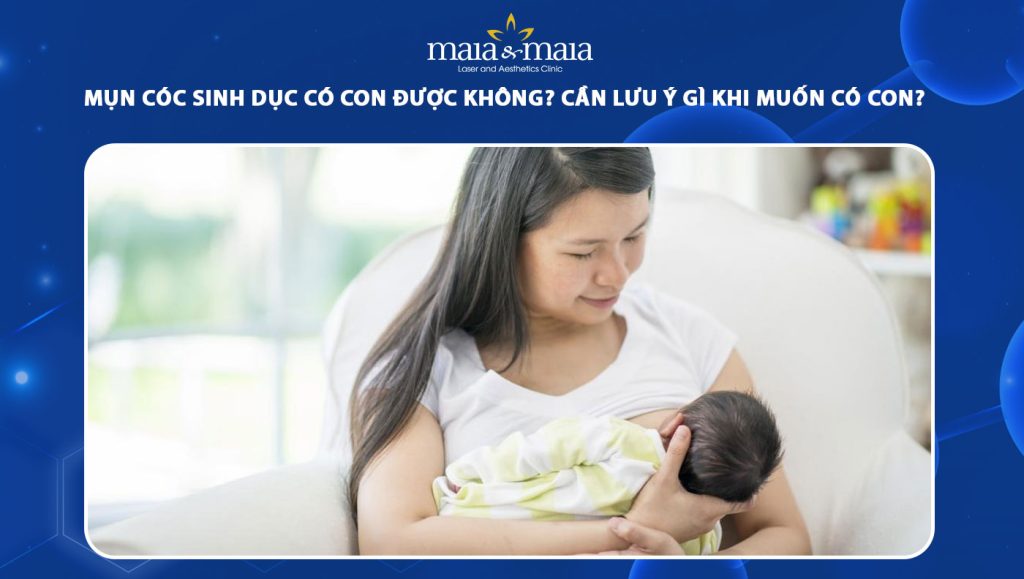 Mụn cóc sinh dục có con được không? Lưu ý khi muốn có con 1 mụn cóc sinh dục có con được không