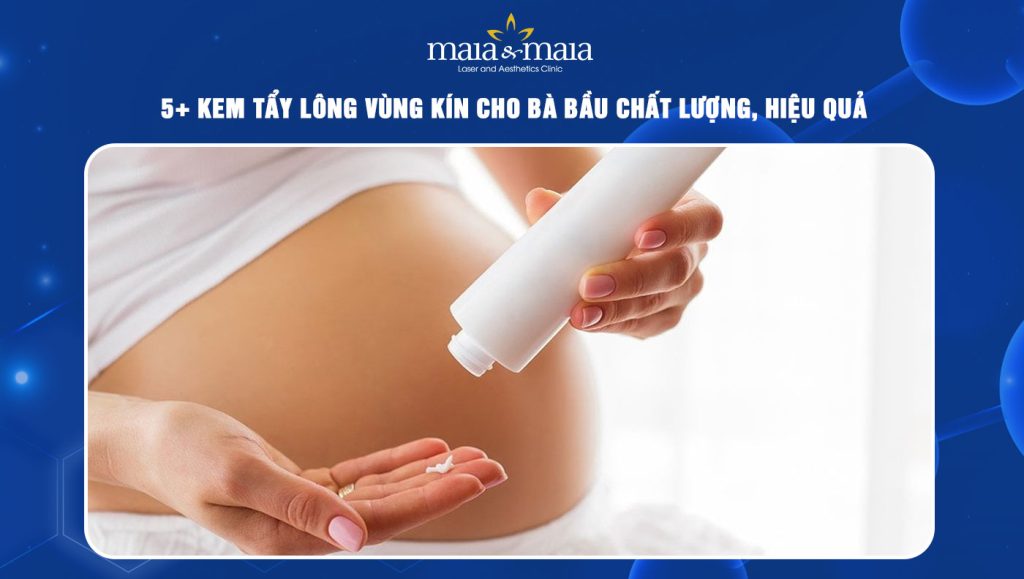 5 loại kem tẩy lông vùng kín cho bà bầu chất lượng, hiệu quả 1 kem tẩy lông vùng kín cho bà bầu
