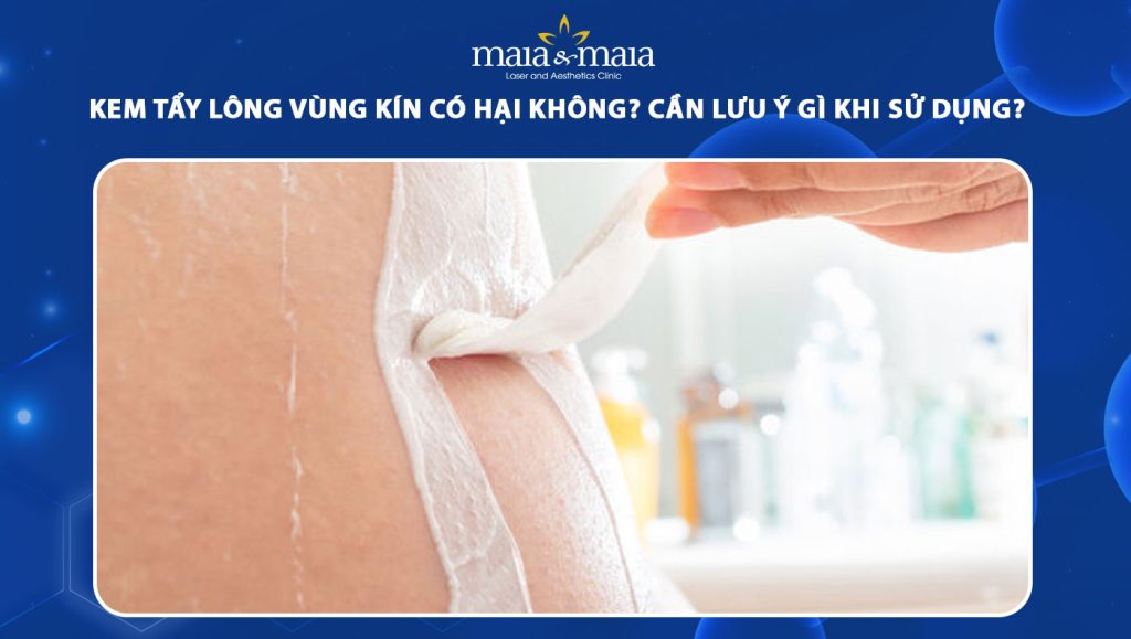 Kem tẩy lông vùng kín có hại không? Cần lưu ý gì khi sử dụng 1 kem tẩy lông vùng kín có hại không