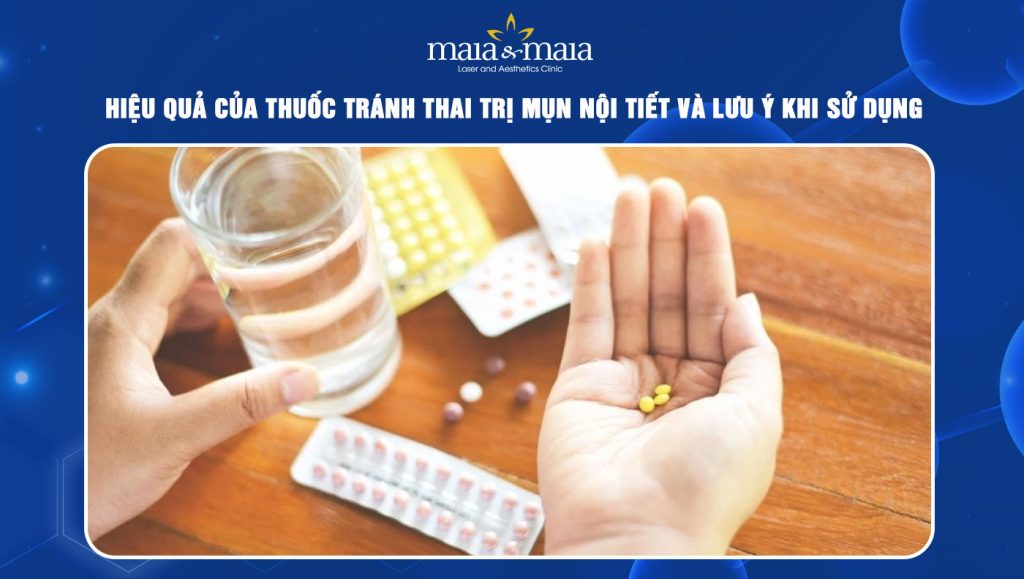 Hiệu quả thuốc tránh thai trị mụn nội tiết và lưu ý khi dùng 1 uống thuốc tránh thai trị mụn nội tiết