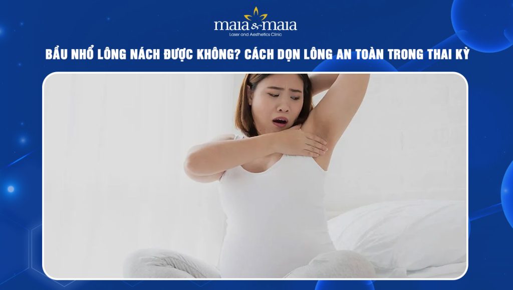 Bầu nhổ lông nách được không? Gợi ý cách dọn lông an toàn 1 bầu nhổ lông nách được không
