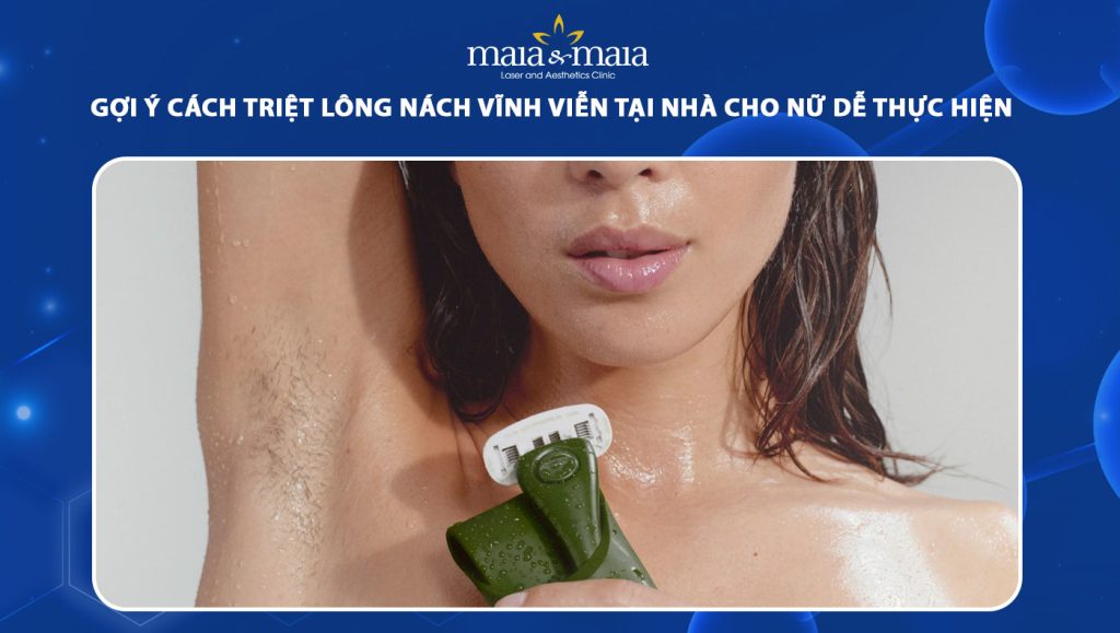 cách triệt lông nách vĩnh viễn tại nhà cho nữ