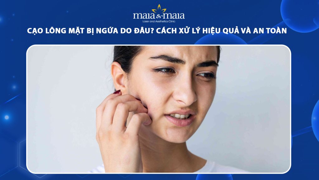 Cạo lông mặt bị ngứa do đâu? Cách xử lý hiệu quả và an toàn 1 cạo lông mặt bị ngứa