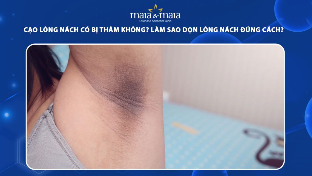 Cạo lông nách có bị thâm không? Mẹo dọn lông nách đúng cách 1 cạo lông nách có bị thâm không