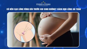 Cạo lông vùng kín trước khi sinh