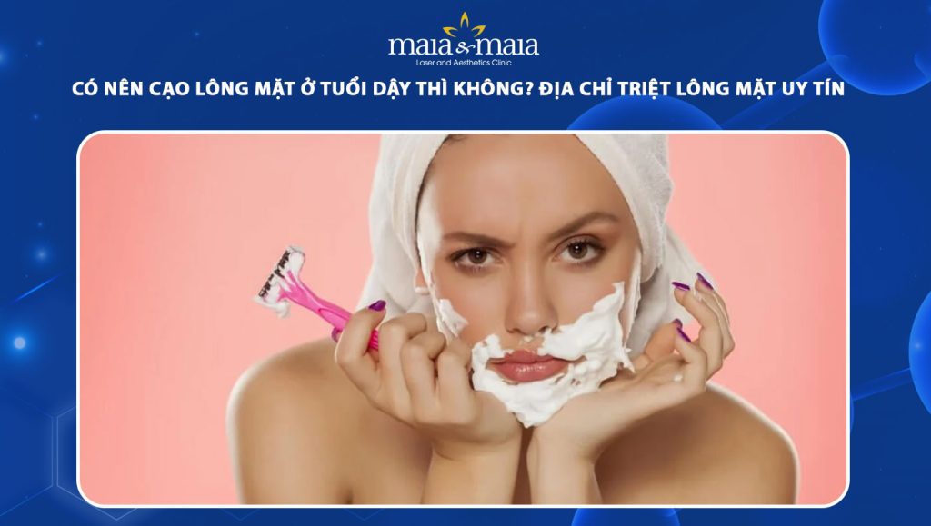 có nên cạo lông mặt ở tuổi dậy thì