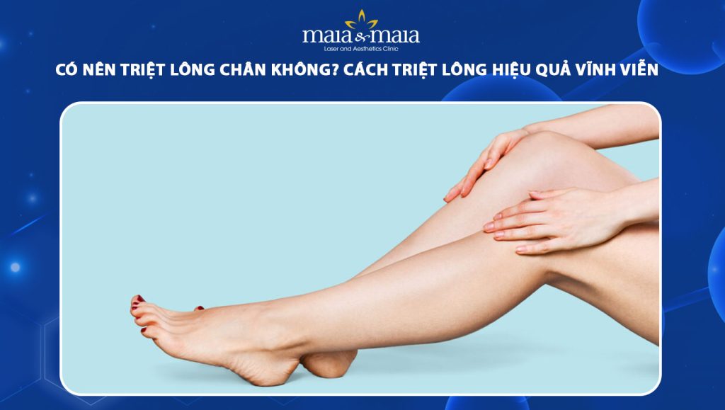 có nên triệt lông chân