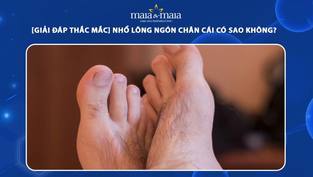 nhổ lông ngón chân cái có sao không