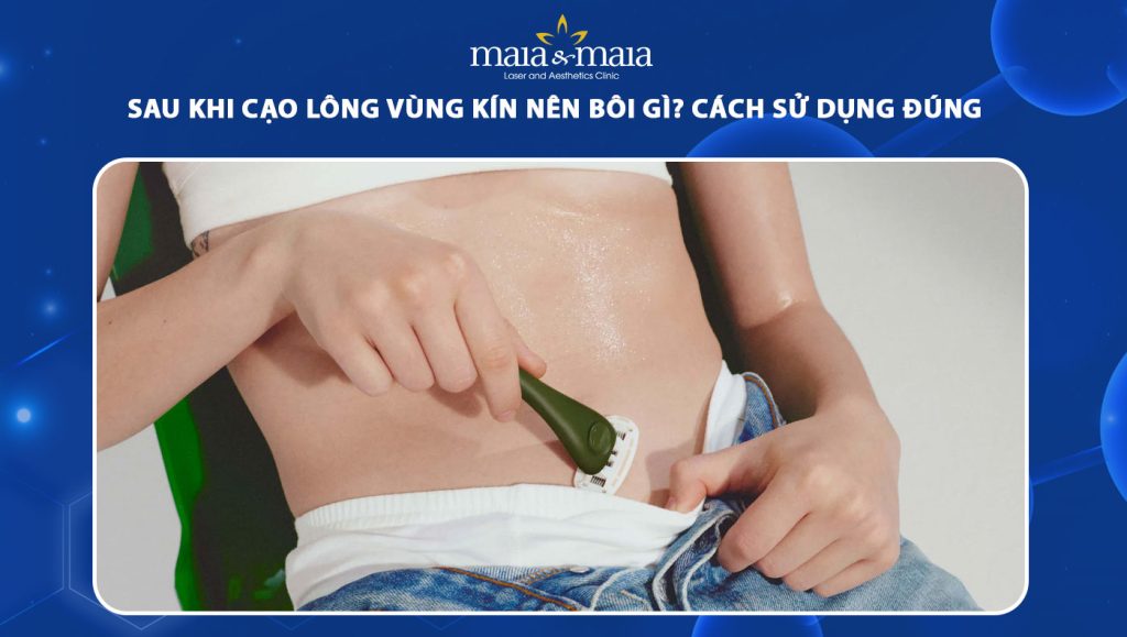 sau khi cạo lông vùng kín nên bôi gì