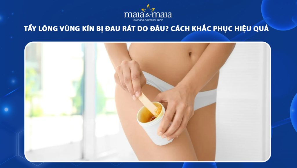 tẩy lông vùng kín bị đau rát
