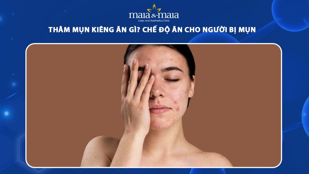 thâm mụn kiêng ăn gì