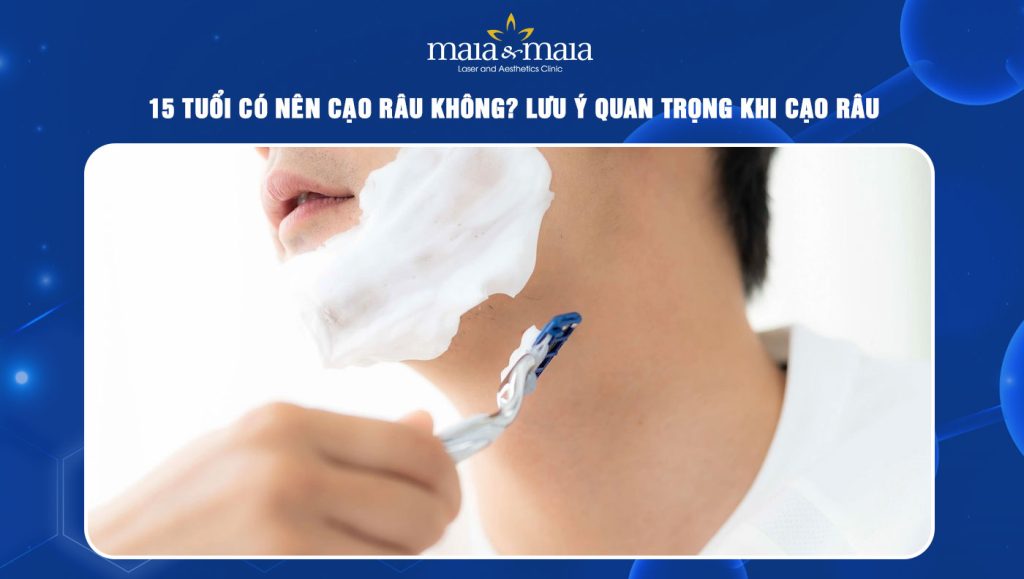 15 tuổi có nên cạo râu không