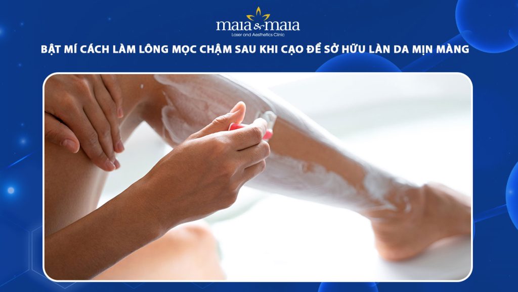 cách làm lông mọc chậm sau khi cạo