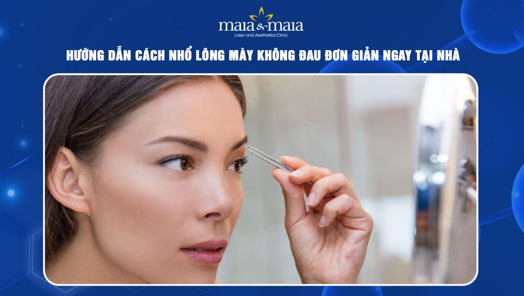 Cách nhổ lông mày không đau