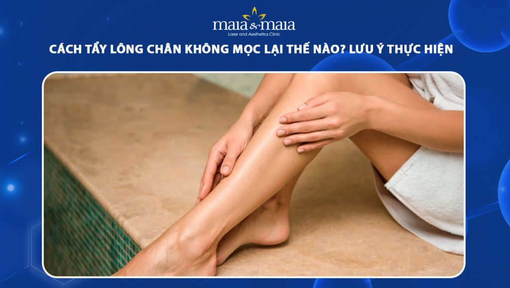 cách tẩy lông chân không mọc lại