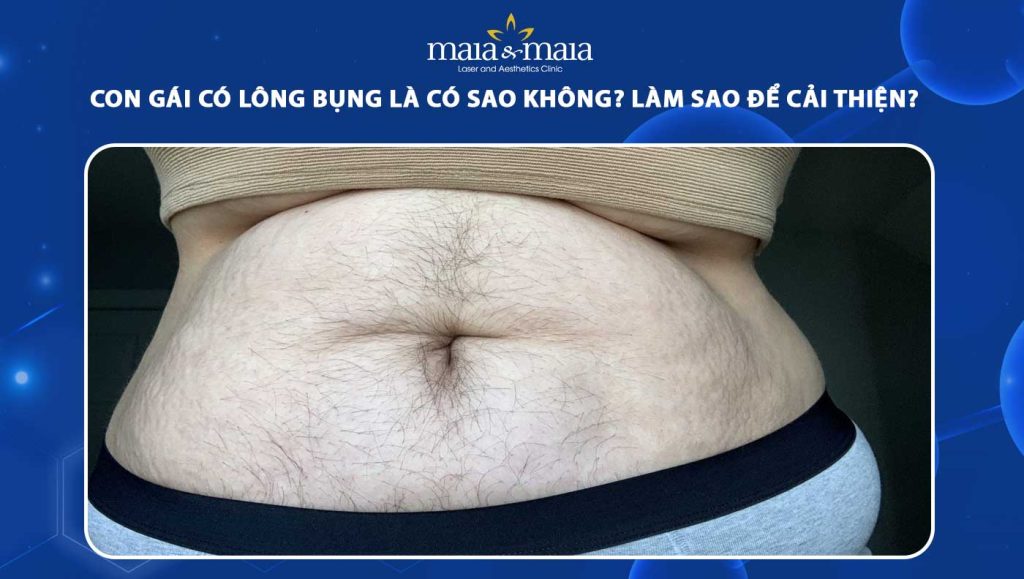 Con gái có lông bụng có sao không? Làm sao để cải thiện? 1 con gái có lông bụng
