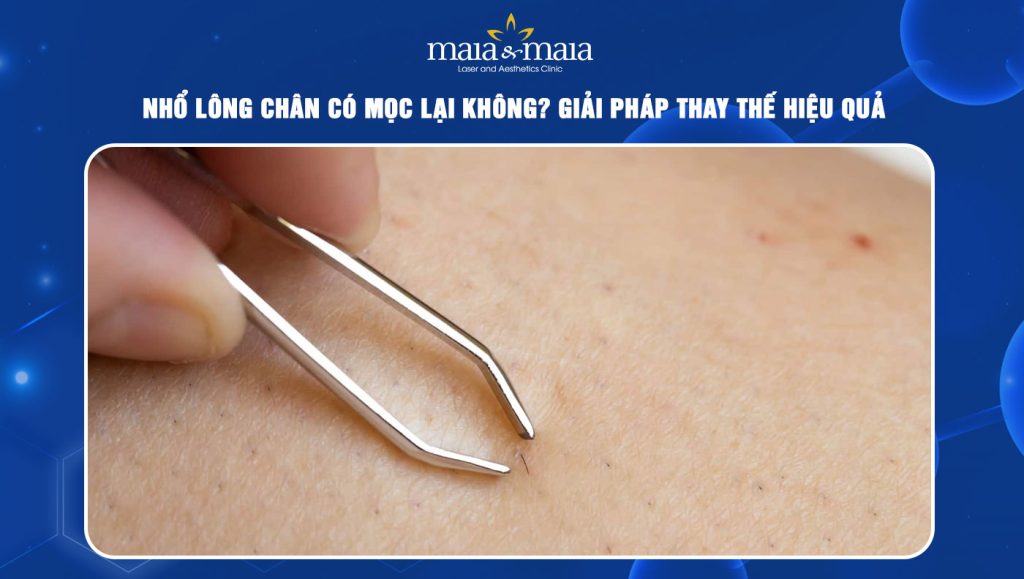nhổ lông chân có mọc lại không