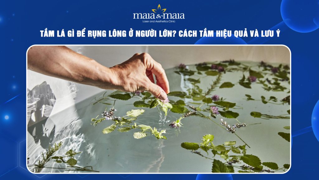 tắm lá gì để rụng lông ở người lớn