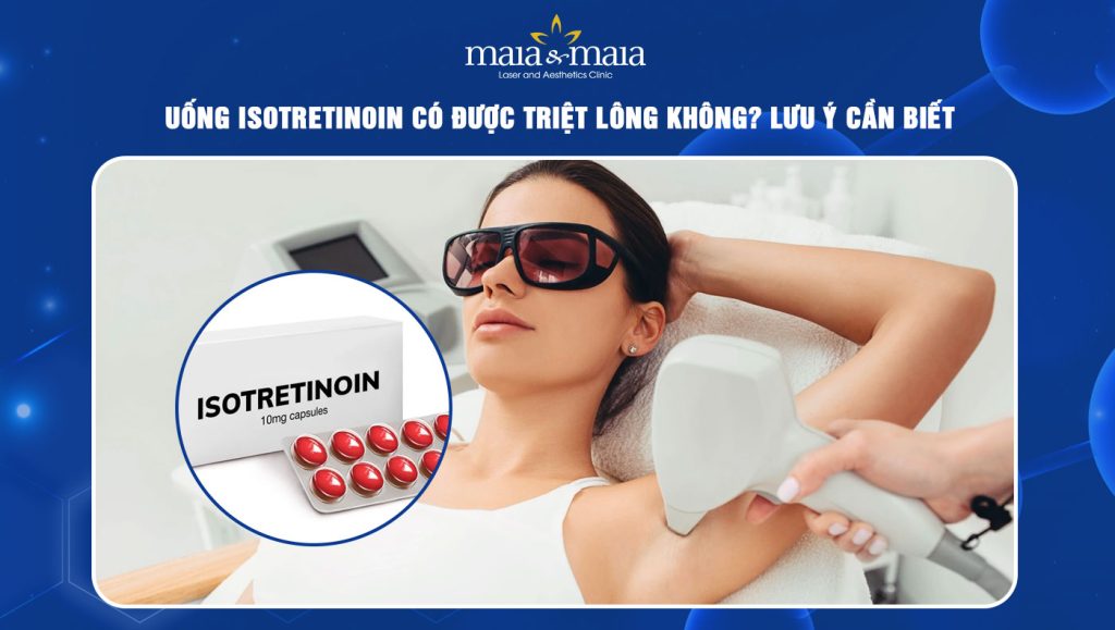 uống Isotretinoin có được triệt lông không