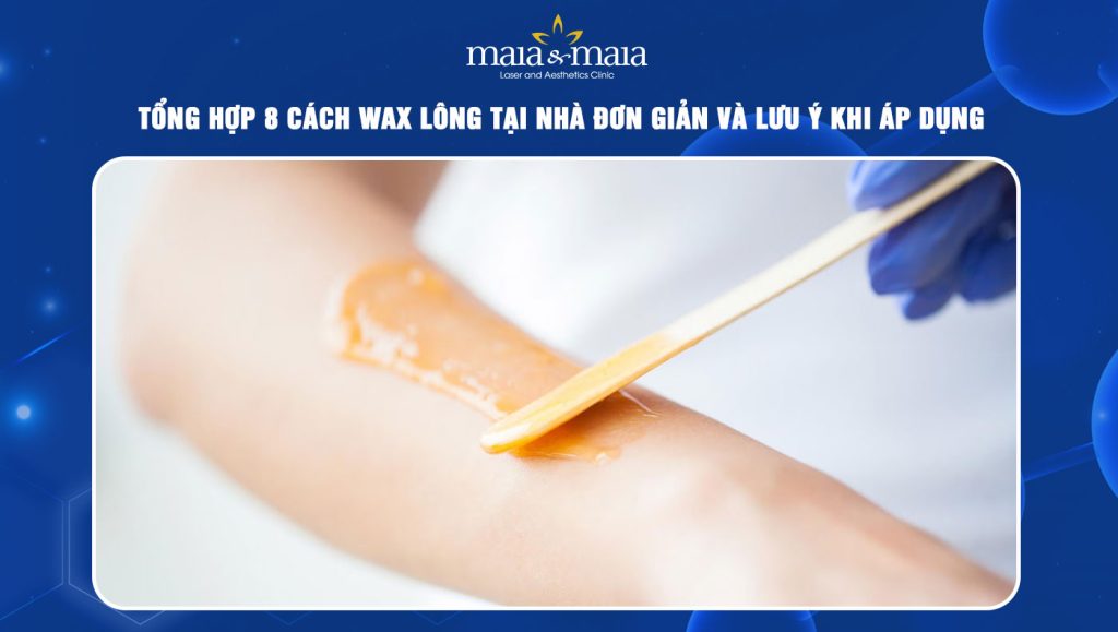 Gợi ý 8 cách wax lông tại nhà đơn giản và lưu ý khi áp dụng 1 Wax lông tại nhà