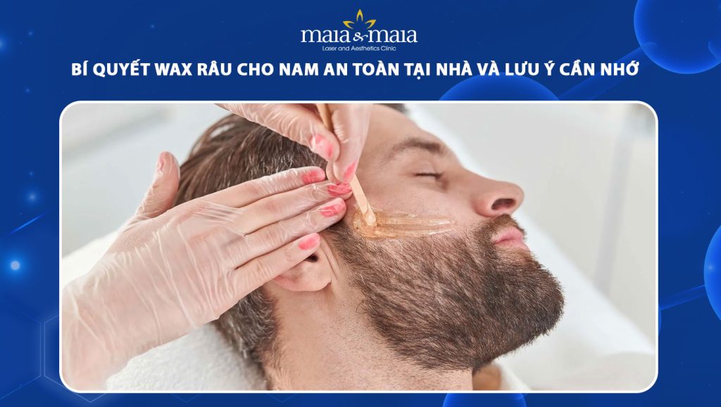 Bí quyết wax râu cho nam an toàn tại nhà và lưu ý cần nhớ 1 wax râu cho nam