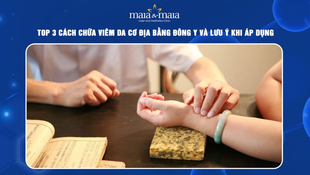 3 cách chữa viêm da cơ địa bằng Đông y và lưu ý thực hiện 1 Chữa viêm da cơ địa bằng Đông Y