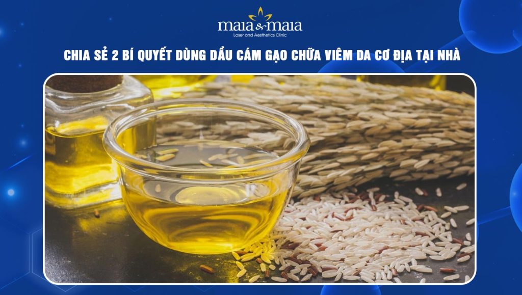 Chia sẻ 2 mẹo dùng dầu cám gạo chữa viêm da cơ địa tại nhà 1 dầu cám gạo chữa viêm da cơ địa