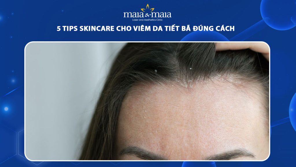 5 tips skincare cho viêm da tiết bã đúng cách 1 skincare cho viêm da tiết bã
