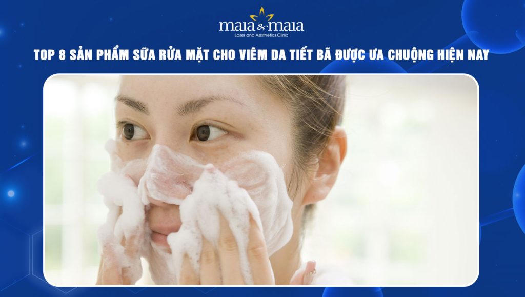 Sữa rửa mặt cho viêm da tiết bã