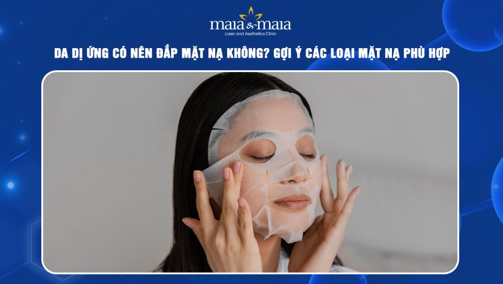 da dị ứng có nên đắp mặt nạ