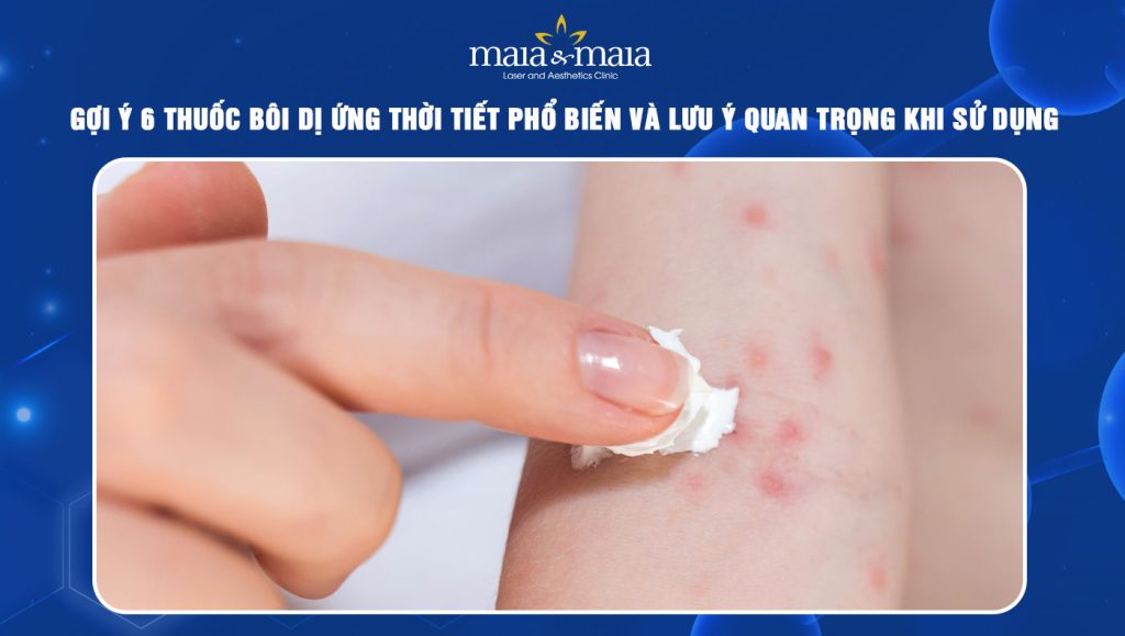 6 loại thuốc bôi dị ứng thời tiết phổ biến và lưu ý sử dụng 1 Thuốc bôi dị ứng thời tiết