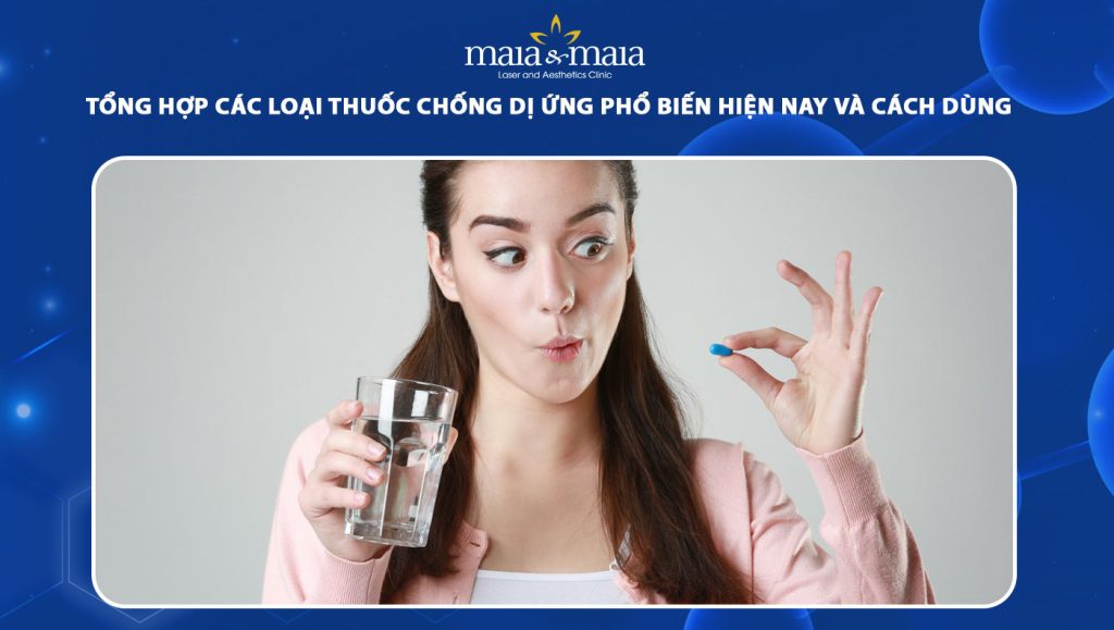 Các loại thuốc chống dị ứng phổ biến hiện nay & cách sử dụng 1 thuốc chống dị ứng