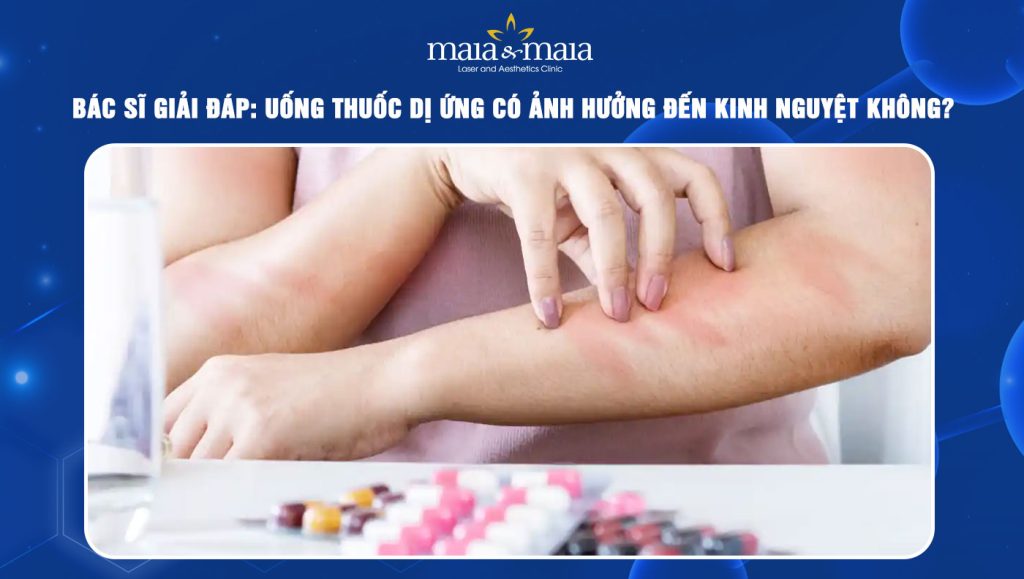 Uống thuốc dị ứng có ảnh hưởng đến kinh nguyệt không? 1 Uống thuốc dị ứng có ảnh hưởng đến kinh nguyệt