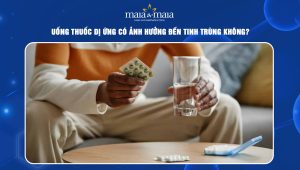 Uống thuốc dị ứng có ảnh hưởng đến tinh trùng