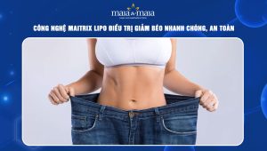 công nghệ Maitrix Lipo giảm béo