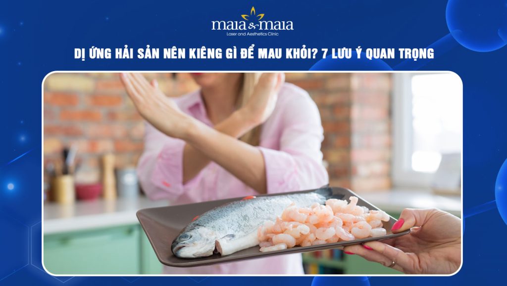 Dị ứng hải sản nên kiêng gì