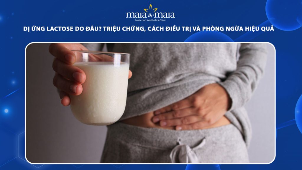 Dị ứng Lactose do đâu? Triệu chứng, cách xử lý và phòng ngừa 1 dị ứng lactose